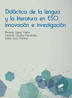 DIDÁCTICA DE LA LENGUA Y LA LITERATURA EN ESO, INNOVACIÓN E INVESTIGACIÓN