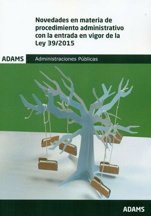 NOVEDADES EN MATERIA DE PROCEDIMIENTO ADMINISTRATIVO CON LA ENTRADA EN VIGOR DE