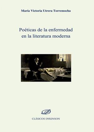 POÉTICAS DE LA ENFERMEDAD EN LA LITERATURA MODERNA