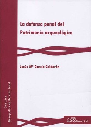 LA DEFENSA PENAL DEL PATRIMONIO ARQUEOLOGICO