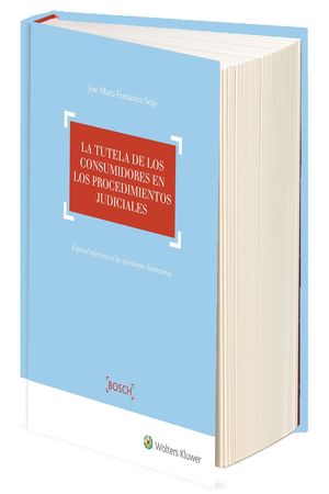 LA TUTELA DE LOS CONSUMIDORES EN LOS PROCEDIMIENTOS JUDICIALES