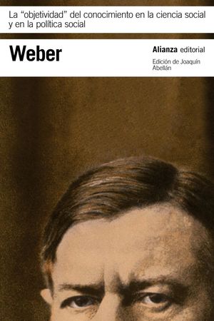 LA OBJETIVIDAD DEL CONOCIMIENTO EN LA CIENCIA SOCIAL Y EN LA