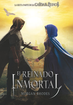 EL REINADO INMORTAL (CAIDA DE LOS REINOS 6)