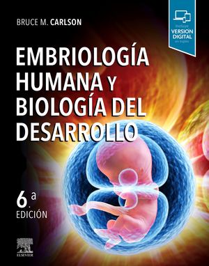 EMBRIOLOGÍA HUMANA Y BIOLOGÍA DEL DESARROLLO (6ª ED.)