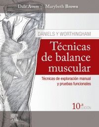 TÉCNICAS DE BALANCE MUSCULAR (10ª ED.) DANIELS Y WORTHINGHAM