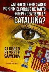 ALGUIEN QUIERE SABER POR FIN, EL PORQUE DE TANTO INDEPENDENTISMO