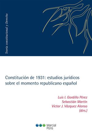 CONSTITUCIÓN DE 1931: ESTUDIOS JURÍDICOS SOBRE EL MOMENTO REPUBLICANO ESPAÑOL