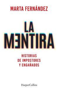 LA MENTIRA (HISTORIAS DE IMPOSTORES Y ENGAÑADOS)