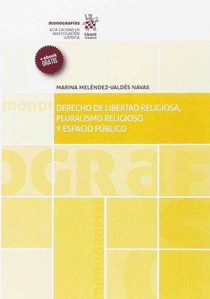 DERECHO DE LIBERTAD RELIGIOSA, PLURALISMO RELIGIOSO Y ESPACIO PÚBLICO