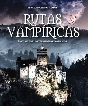 RUTAS VAMPIRICAS (UN VIAJE PRO LOS TERRITORIOS VAMPIRICOS)