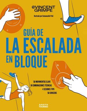 GUÍA DE LA ESCALADA EN BLOQUE, 50 MOVIMIENTOS CLAVE