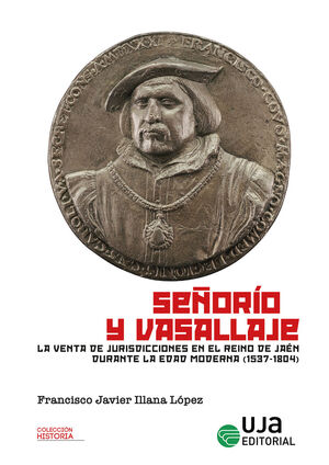 SEÑORÍO Y VASALLAJE. LA VENTA DE JURISDICCIONES EN EL REINO DE JAÉN DURANTE LA E