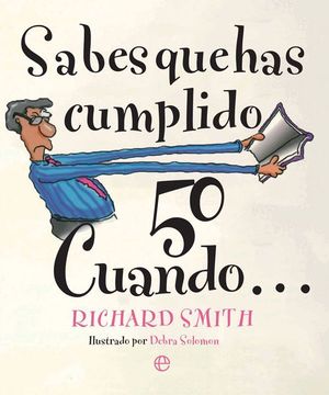 SABES QUE HAS CUMPLIDO 50 CUANDO?...