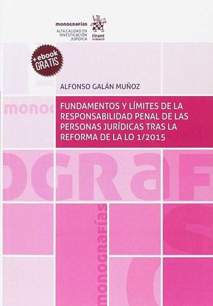 FUNDAMENTOS Y LÍMITES DE LA RESPONSABILIDAD PENAL DE LAS PERSONAS JURÍDICAS TRAS