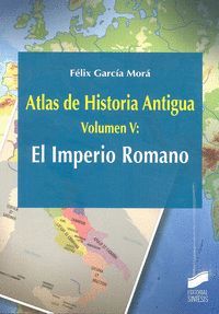 ATLAS DE HISTORIA ANTIGUA. VOL. 5: EL IMPERIO ROMANO