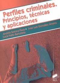 PERFILES CRIMINALES. PRINCIPIOS, TÉCNICAS Y APLICACIONES