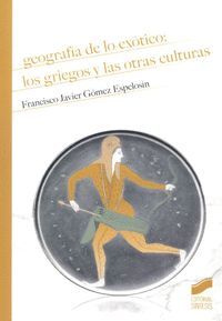 GEOGRAFIA DE LO EXOTICO LOS GRIEGOS Y LAS OTRAS CULTURAS