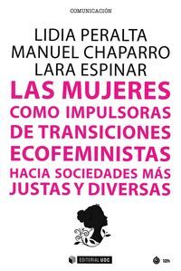 LAS MUJERES COMO IMPULSORAS DE TRANSICIONES ECOFEMINISTAS HACIA SOCIEDADES MÁS J