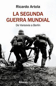 LA SEGUNDA GUERRA MUNDIAL (DE VARSOVIA A BERLIN)