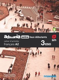 ADOMANIA 3 ESO EXTRA FAUX DÉBUTANTS.CAHIER D´ACTIVITÉS