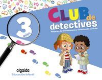 CLUB DE DETECTIVES. EDUCACIÓN INFANTIL 3 AÑOS GLOBALIZADO 2024