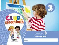 CLUB DE DETECTIVES 3 AÑOS. CARPETA 3 TRIMESTRE  HACEMOS ARTE INFANTIL 2024