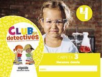 CLUB DE DETECTIVES 4 AÑOS. CARPETA 3 TRIMESTRE  HACEMOS CIENCIA