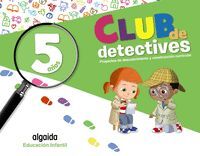 CLUB DE DETECTIVES. EDUCACIÓN INFANTIL 5 AÑOS GLOBALIZADO