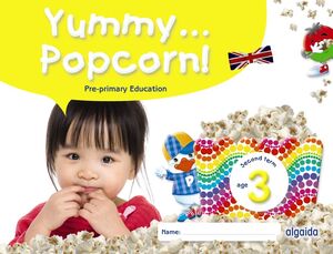YUMMY... POPCORN! AGE 3 AÑOS INFANTIL SECOND TERM SEGUNDO TRIMESTRE 2024