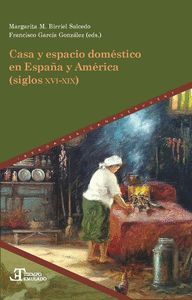 CASA Y ESPACIO DOMESTICO EN ESPAÑA Y AMERICA (SIGLOS XVI-XIX)