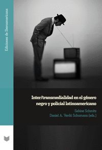 INTER TRANSMEDIALIDAD EN EL GENERO NEGRO Y POLICIAL LATINOA