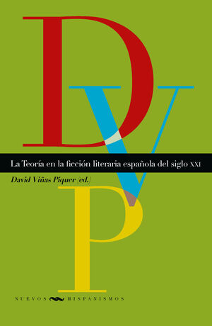 LA TEORIA EN LA FICCION LITERARIA ESPAÑOLA DEL SIGLO XXI