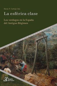 LA ESFÉRICA CLASE 2VOLS. (LOS VERDUGOS EN LA ESPAÑA DEL ANTIGUO REGIMEN)