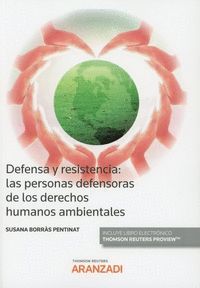DEFENSA Y RESISTENCIA: LAS PERSONAS DEFENSORAS DE LOS DERECHOS HUMANOS AMBIENTALES