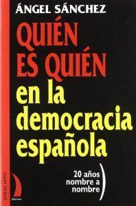 QUIEN ES QUIEN EN LA DEMOCRACIA ESPAÑOLA