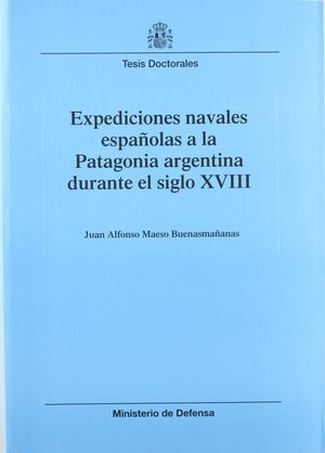 EXPEDICIONES NAVALES ESPAÑOLAS A LA PATAGONIA ARGENTINA DURANTE EL SIGLO XVIII