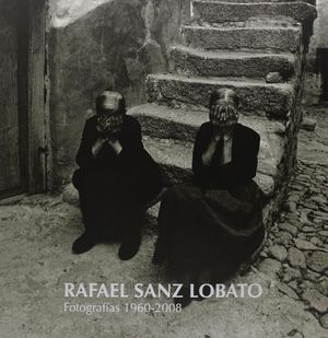 RAFAEL SANZ LOBATO, FOTOGRAFÍAS 1960-2008