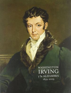 WASHINGTON IRVING Y LA ALHAMBRA 1859-2009