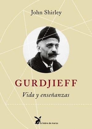 GURDJIEFF, VIDA Y ENSEÑANZAS