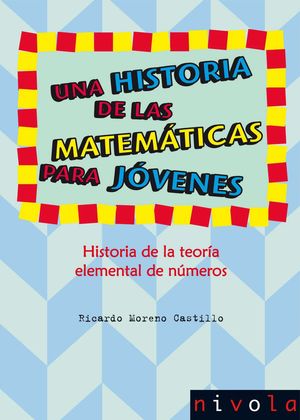 UNA HISTORIA DE LAS MATEMÁTICAS PARA JÓVENES. HISTORIA DE LA TEORÍA ELEMENTAL DE