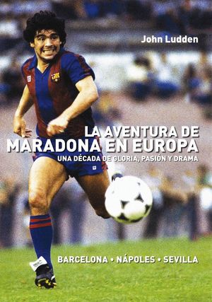 LA AVENTURA DE MARADONA EN EUROPA