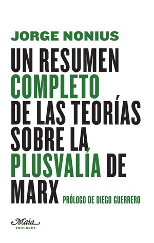 UN RESUMEN COMPLETO DE LAS TEORIAS SOBRE LA PLUSVALIA DE MARX