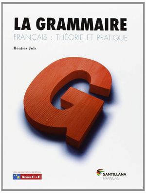 LA GRAMMAIRE FRANÇAIS: THEORIE ET PRACTIQUE