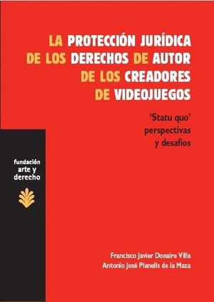 LA PROTECCIÓN JURÍDICA DE LOS DERECHOS DE AUTOR DE LOS CREADORES DE VIDEOJUEGOS