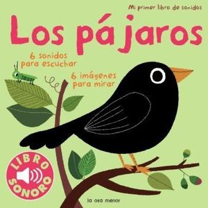 LOS PÁJAROS. MI PRIMER LIBRO DE SONIDOS