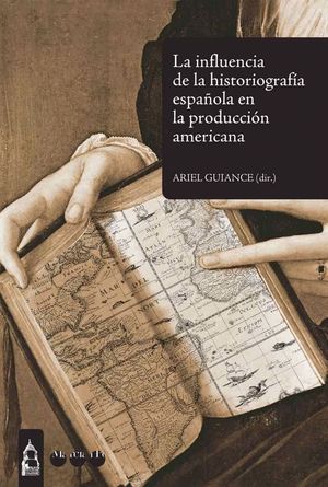 INFLUENCIA DE LA HISTORIOGRAFÍA ESPAÑOLA EN LA PRODUCCIÓN AMERICANA, LA