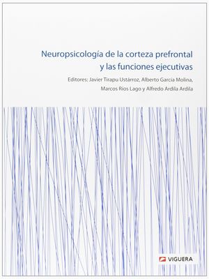 NEUROPSICOLOGÍA DE LA CORTEZA PREFRONTAL Y LAS FUNCIONES EJECUTIVAS