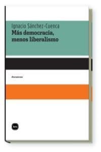 MAS DEMOCRACIA, MENOS LIBERALISMO