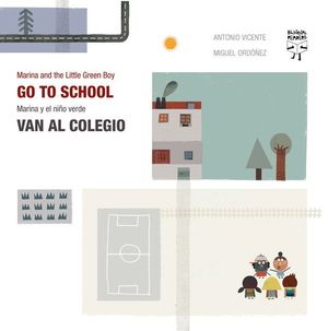 MARINA Y EL NIÑO VERDE VAN AL COLEGIO = MARINA AND THE LITTLE GREEN BOY GO TO SC