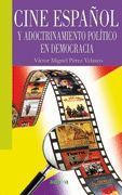 CINE ESPAÑOL Y ADOCTRINAMIENTO POLÍTICO EN DEMOCRACIA